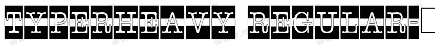 TyperHeavy Regular字体转换